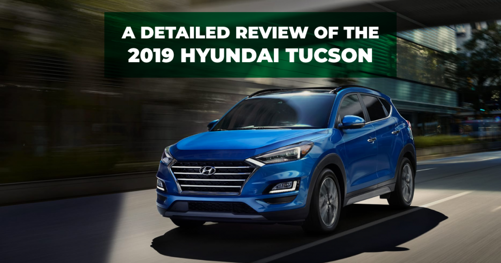 A Detailed Review Of The 2019 Hyundai Tucson