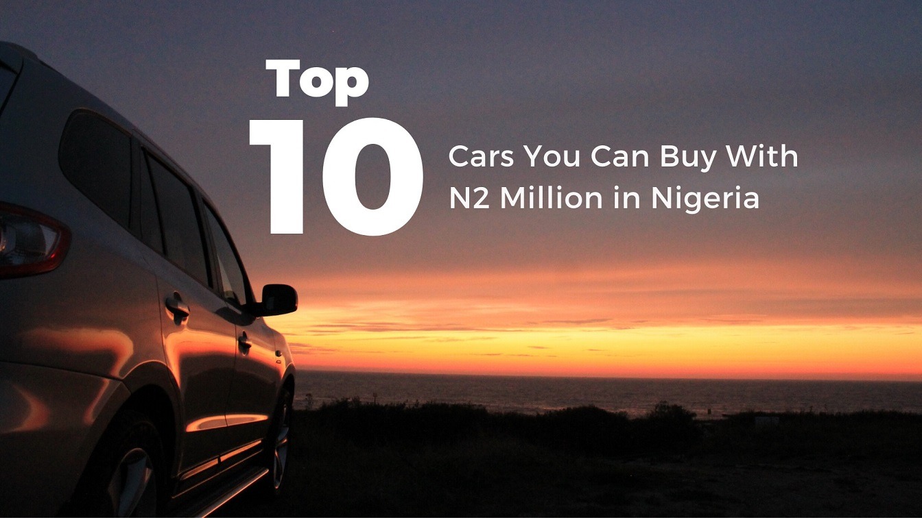 Top 10 Cars You Can Buy With Two Million Naira in Nigeria - Autochek Africa