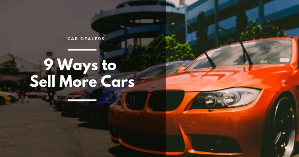 CAR DEALERS 9 ways to sell more cars2