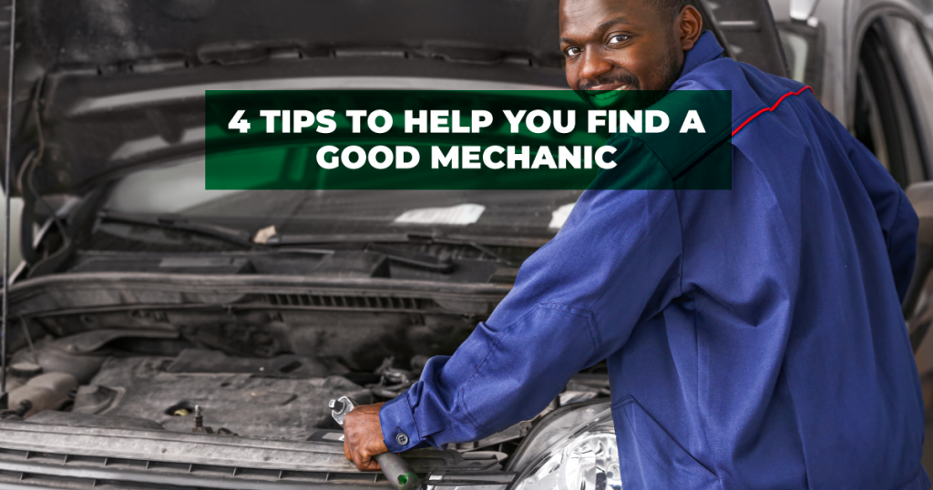 4 Tips To Help You Find a Good Mechanic