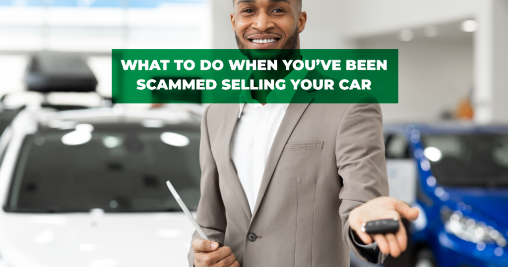 What to do if you have been scammed selling your car