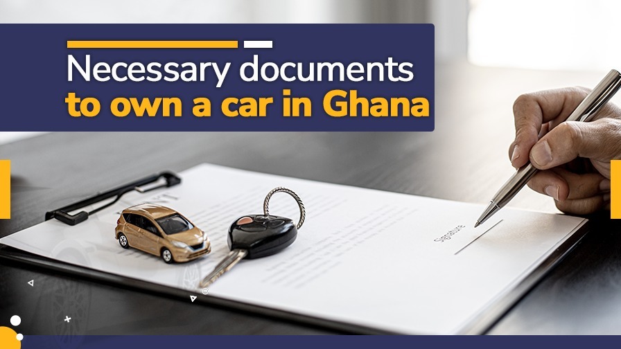Necessary Documents to Own a Car in Ghana