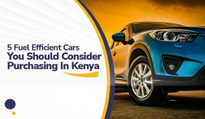 5 Fuel Efficient Cars You Should Consider Purchasing in Kenya