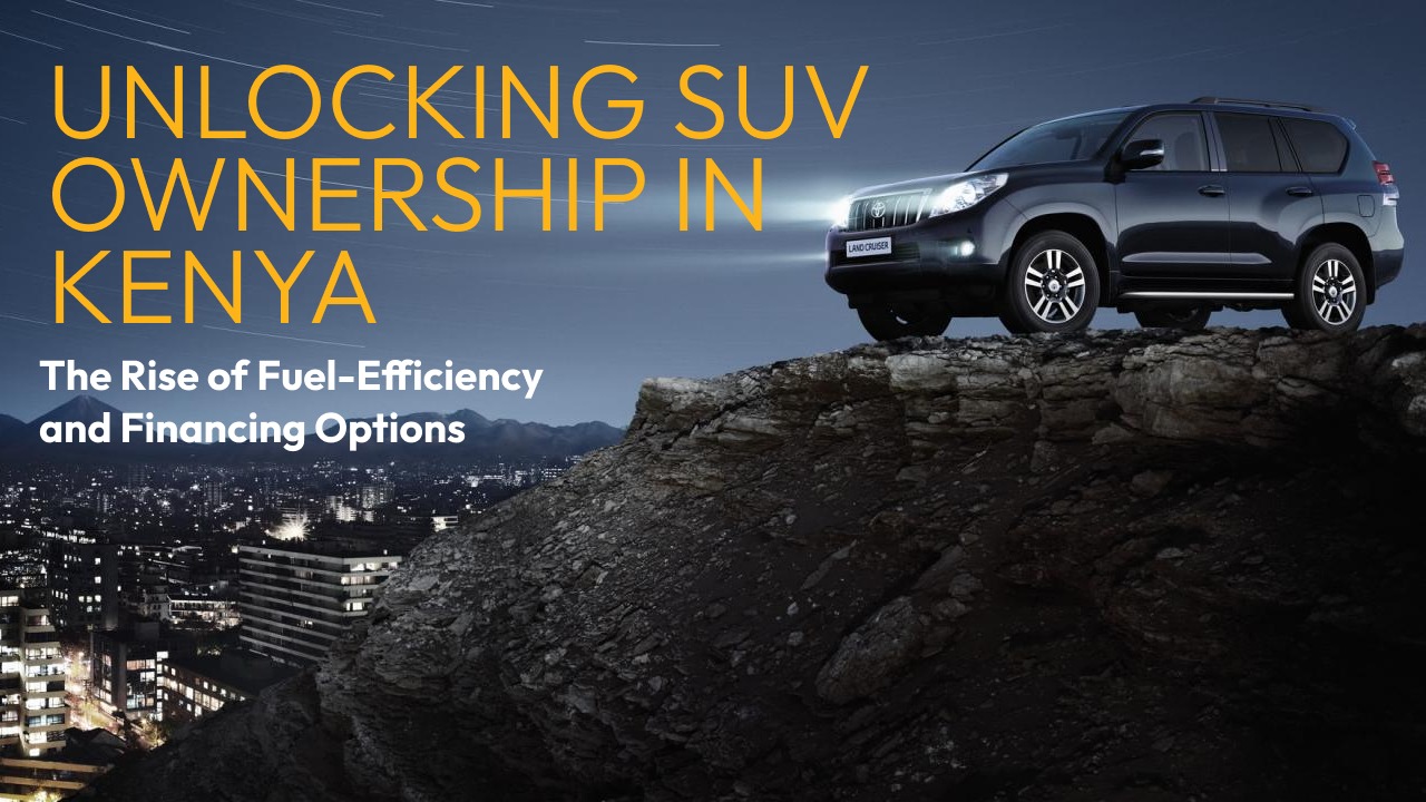 Unlocking SUV Ownership in Kenya